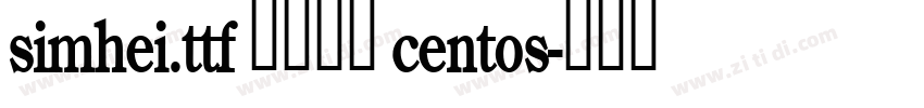 simhei.ttf 字体下载 centos字体转换 simhei.ttf 字体下载 centos字体转换